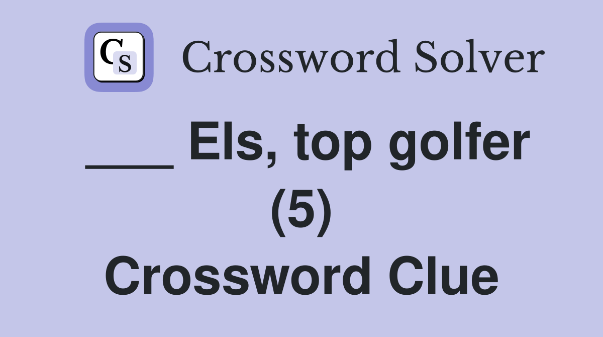 Els, top golfer (5) Crossword Clue Answers Crossword Solver